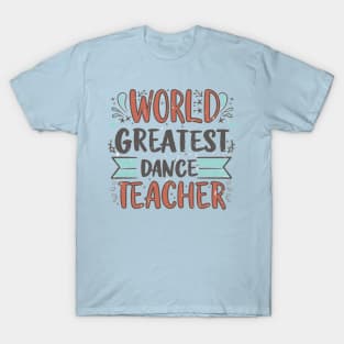 World Greatest Dance Teacher T-Shirt